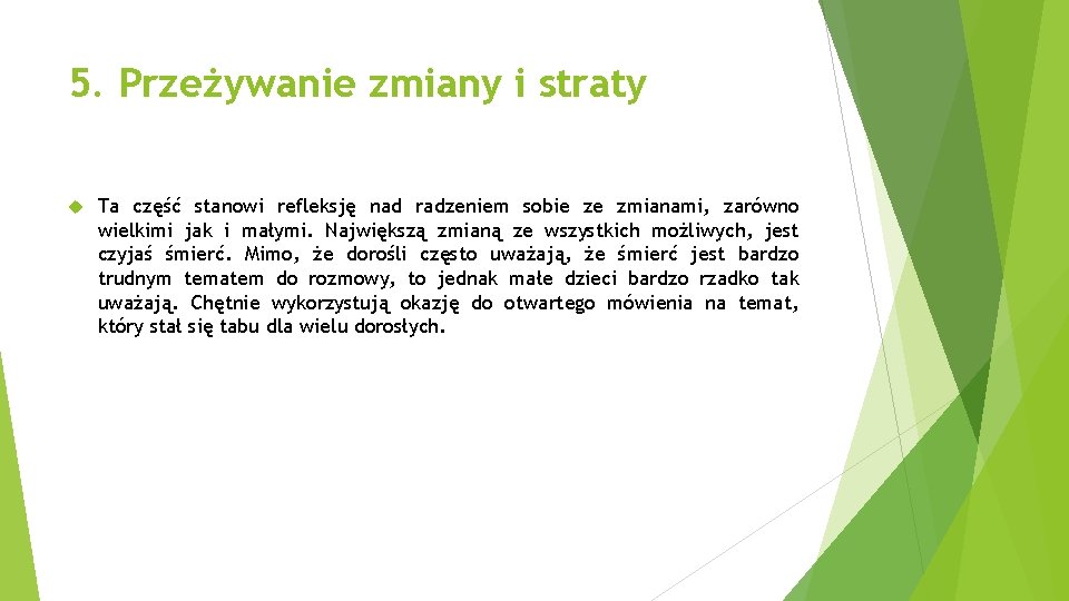 5. Przeżywanie zmiany i straty Ta część stanowi refleksję nad radzeniem sobie ze zmianami, 5. Przeżywanie zmiany i straty Ta część stanowi refleksję nad radzeniem sobie ze zmianami,
