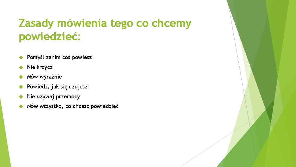 Zasady mówienia tego co chcemy powiedzieć: Pomyśl zanim coś powiesz Nie krzycz Mów wyraźnie Zasady mówienia tego co chcemy powiedzieć: Pomyśl zanim coś powiesz Nie krzycz Mów wyraźnie