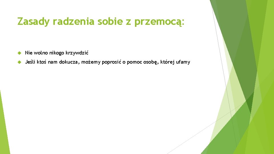 Zasady radzenia sobie z przemocą: Nie wolno nikogo krzywdzić Jeśli ktoś nam dokucza, możemy Zasady radzenia sobie z przemocą: Nie wolno nikogo krzywdzić Jeśli ktoś nam dokucza, możemy