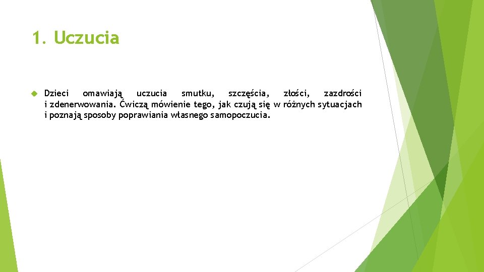 1. Uczucia Dzieci omawiają uczucia smutku, szczęścia, złości, zazdrości i zdenerwowania. Ćwiczą mówienie tego, 1. Uczucia Dzieci omawiają uczucia smutku, szczęścia, złości, zazdrości i zdenerwowania. Ćwiczą mówienie tego,