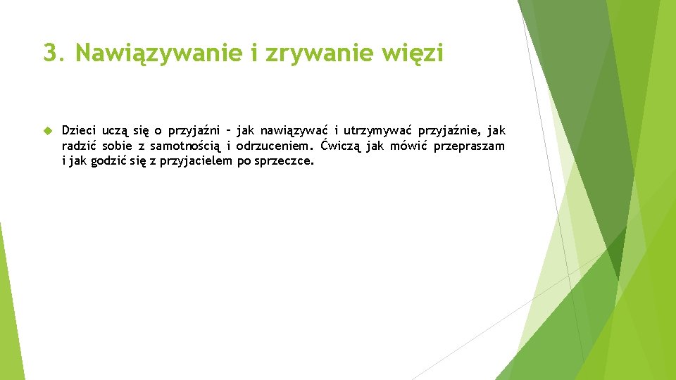 3. Nawiązywanie i zrywanie więzi Dzieci uczą się o przyjaźni – jak nawiązywać i 3. Nawiązywanie i zrywanie więzi Dzieci uczą się o przyjaźni – jak nawiązywać i
