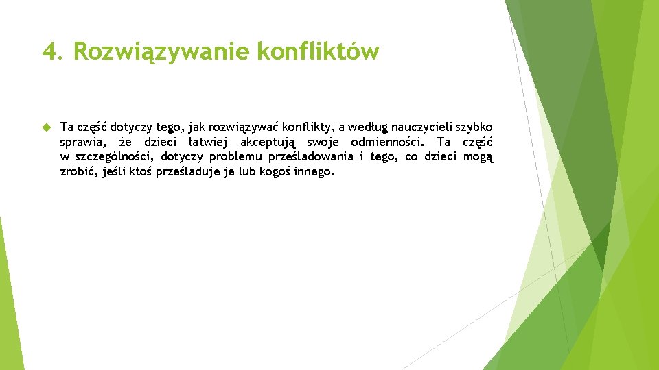 4. Rozwiązywanie konfliktów Ta część dotyczy tego, jak rozwiązywać konflikty, a według nauczycieli szybko 4. Rozwiązywanie konfliktów Ta część dotyczy tego, jak rozwiązywać konflikty, a według nauczycieli szybko