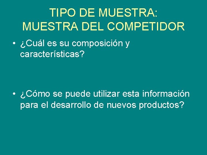 TIPO DE MUESTRA: MUESTRA DEL COMPETIDOR • ¿Cuál es su composición y características? •