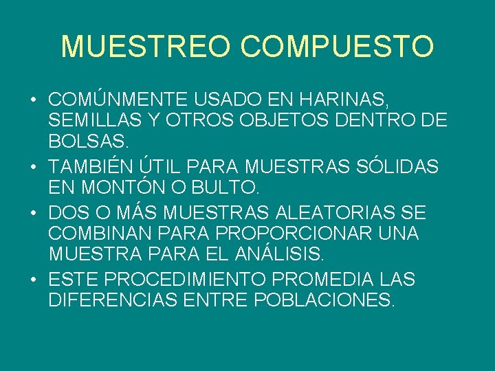 MUESTREO COMPUESTO • COMÚNMENTE USADO EN HARINAS, SEMILLAS Y OTROS OBJETOS DENTRO DE BOLSAS.