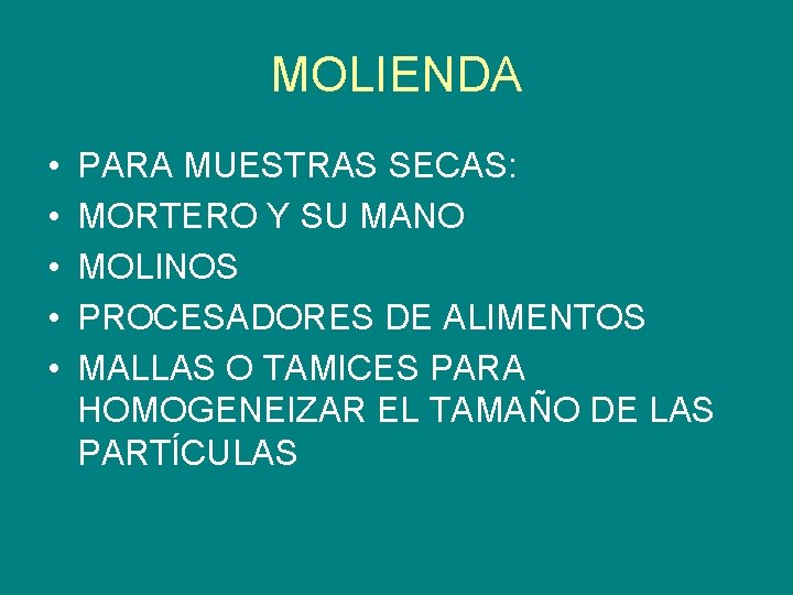 MOLIENDA • • • PARA MUESTRAS SECAS: MORTERO Y SU MANO MOLINOS PROCESADORES DE