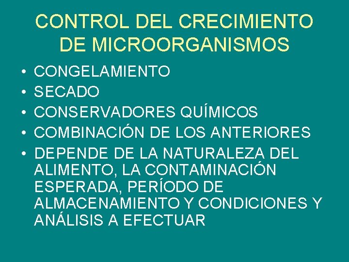 CONTROL DEL CRECIMIENTO DE MICROORGANISMOS • • • CONGELAMIENTO SECADO CONSERVADORES QUÍMICOS COMBINACIÓN DE