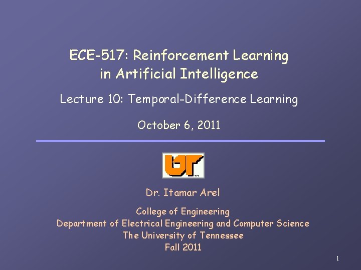 ECE-517: Reinforcement Learning in Artificial Intelligence Lecture 10: Temporal-Difference Learning October 6, 2011 Dr.