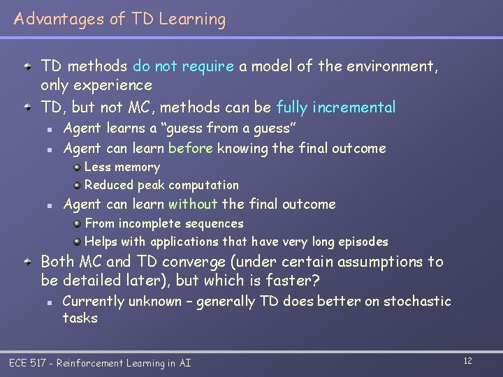 Advantages of TD Learning TD methods do not require a model of the environment,