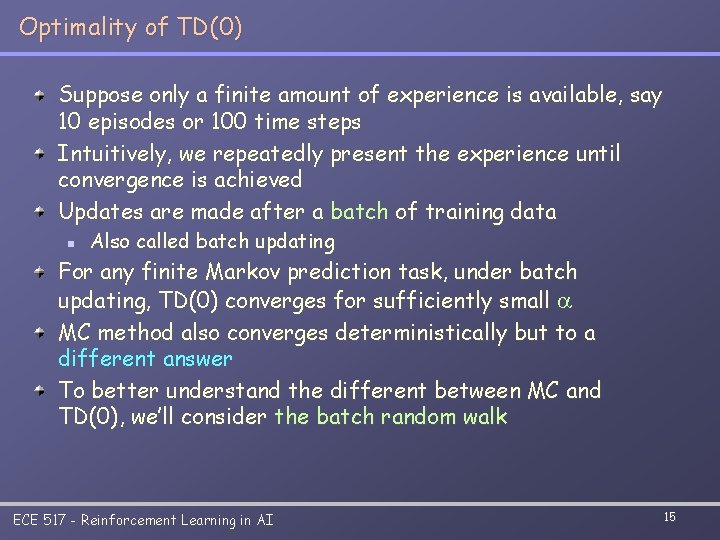 Optimality of TD(0) Suppose only a finite amount of experience is available, say 10