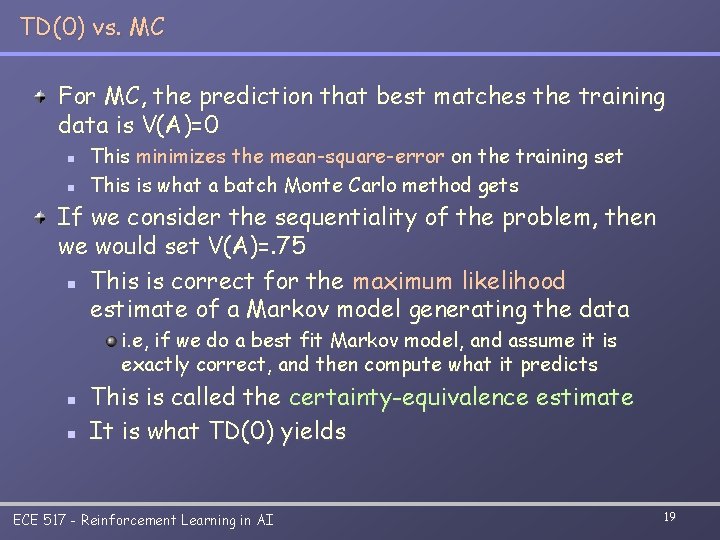 TD(0) vs. MC For MC, the prediction that best matches the training data is