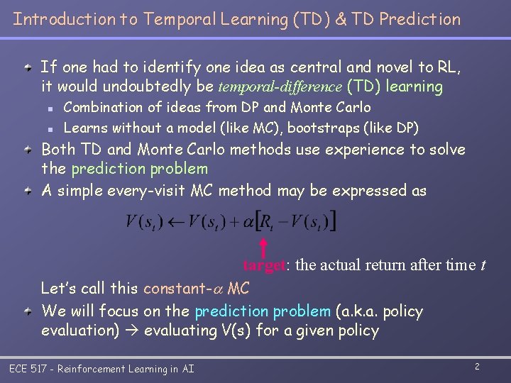 Introduction to Temporal Learning (TD) & TD Prediction If one had to identify one