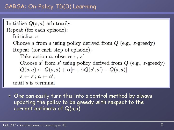 SARSA: On-Policy TD(0) Learning One can easily turn this into a control method by