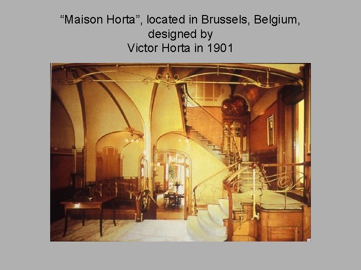 “Maison Horta”, located in Brussels, Belgium, designed by Victor Horta in 1901 