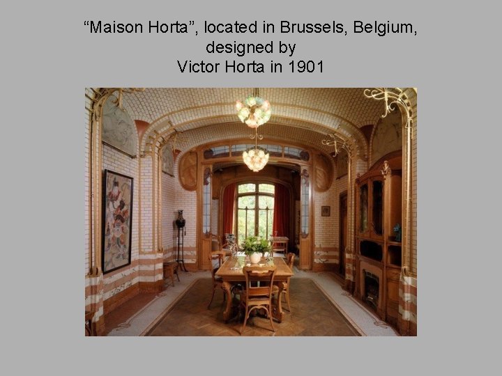 “Maison Horta”, located in Brussels, Belgium, designed by Victor Horta in 1901 