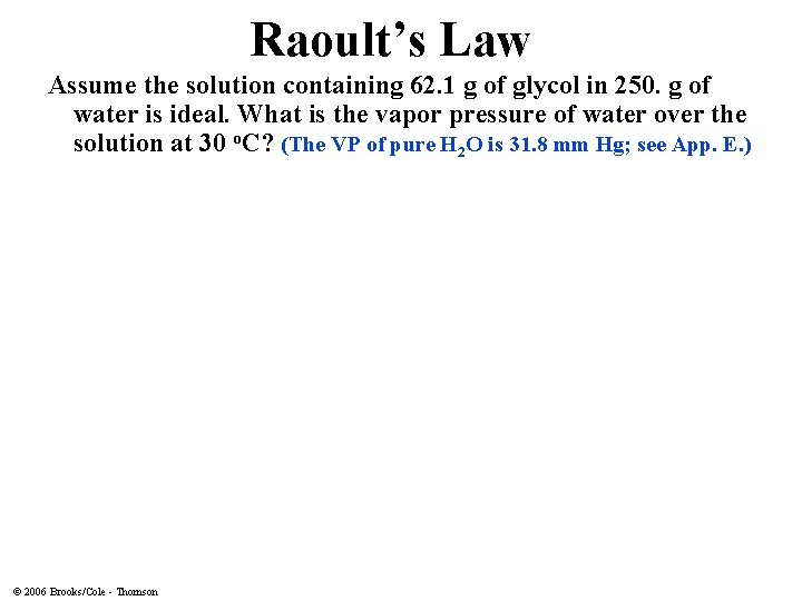 Raoult’s Law Assume the solution containing 62. 1 g of glycol in 250. g