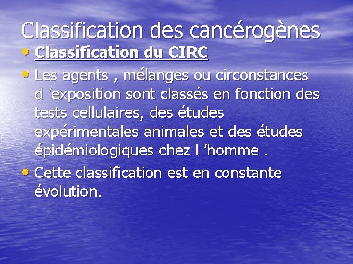 Classification des cancérogènes • Classification du CIRC • Les agents , mélanges ou circonstances