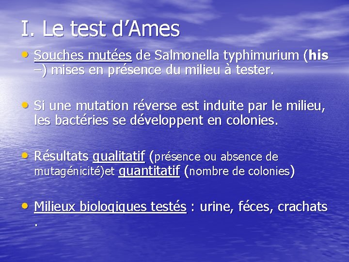 I. Le test d’Ames • Souches mutées de Salmonella typhimurium (his –) mises en
