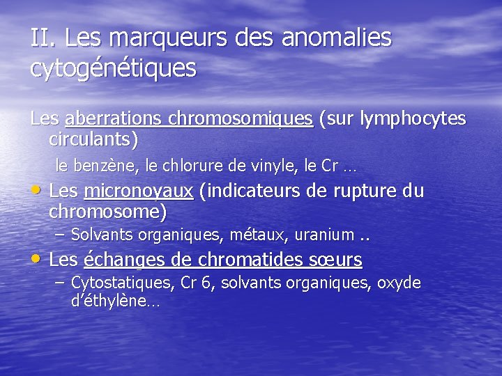 II. Les marqueurs des anomalies cytogénétiques Les aberrations chromosomiques (sur lymphocytes circulants) le benzène,
