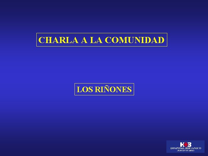 CHARLA A LA COMUNIDAD LOS RIÑONES 