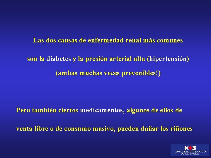 Las dos causas de enfermedad renal más comunes son la diabetes y la presión