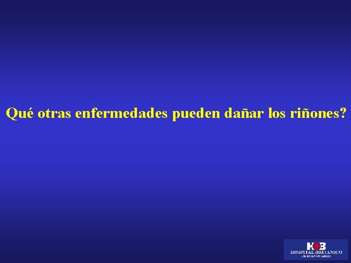 Qué otras enfermedades pueden dañar los riñones? 