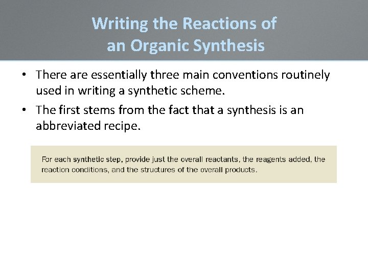 Writing the Reactions of an Organic Synthesis • There are essentially three main conventions