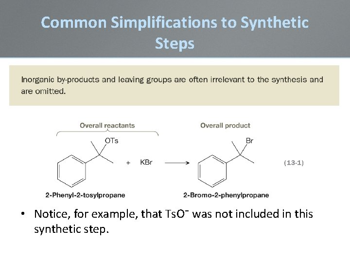 Common Simplifications to Synthetic Steps • Notice, for example, that Ts. O⁻ was not
