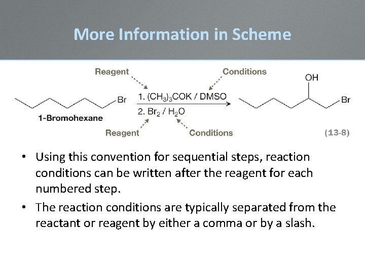 More Information in Scheme • Using this convention for sequential steps, reaction conditions can