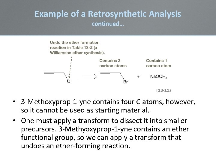 Example of a Retrosynthetic Analysis continued… • 3 -Methoxyprop-1 -yne contains four C atoms,