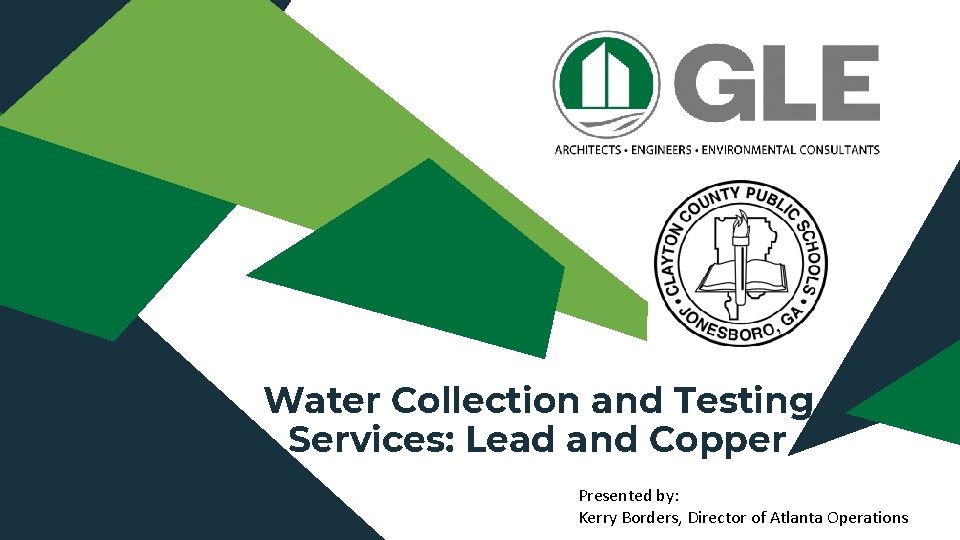 Water Collection and Testing Services: Lead and Copper Presented by: Kerry Borders, Director of