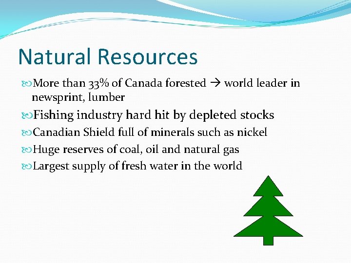 Natural Resources More than 33% of Canada forested world leader in newsprint, lumber Fishing