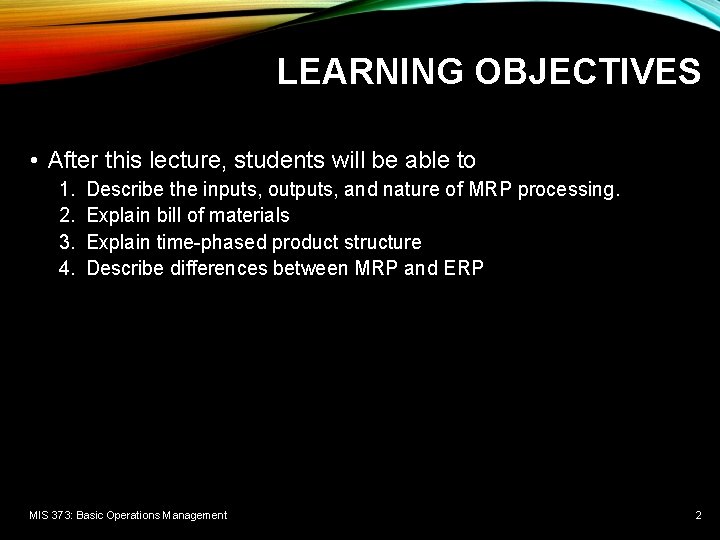 LEARNING OBJECTIVES • After this lecture, students will be able to 1. 2. 3.