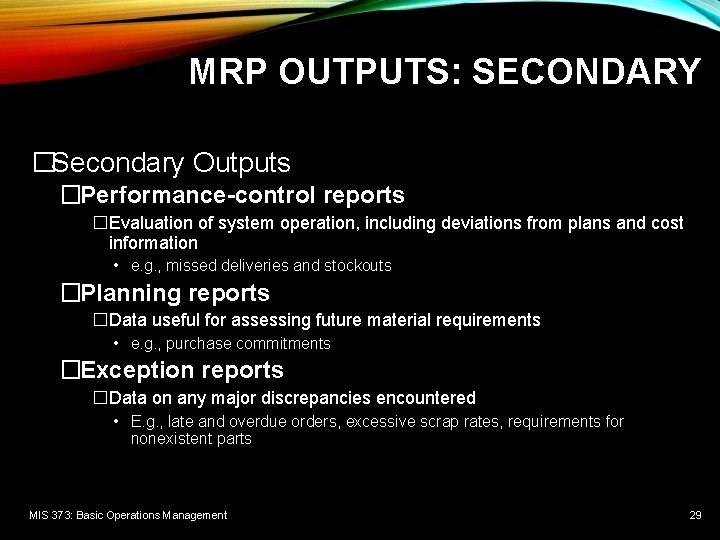 MRP OUTPUTS: SECONDARY �Secondary Outputs �Performance-control reports �Evaluation of system operation, including deviations from