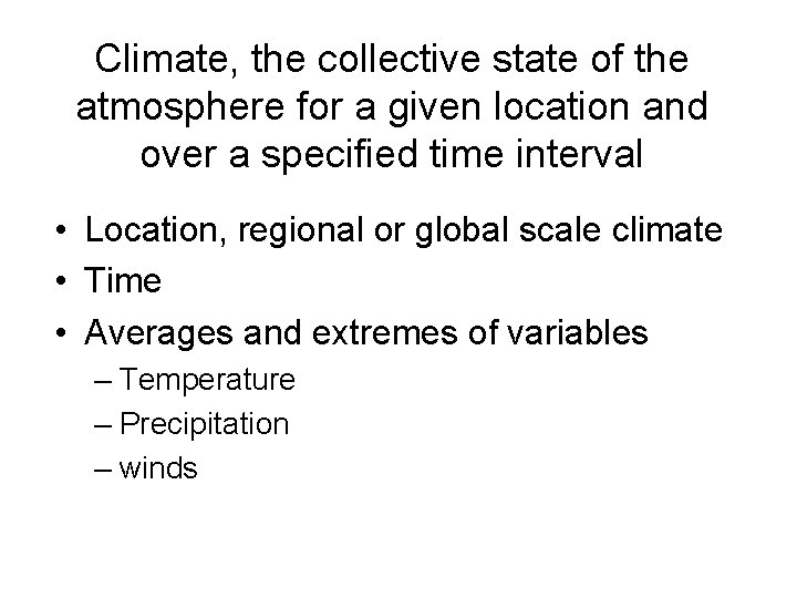 Climate, the collective state of the atmosphere for a given location and over a