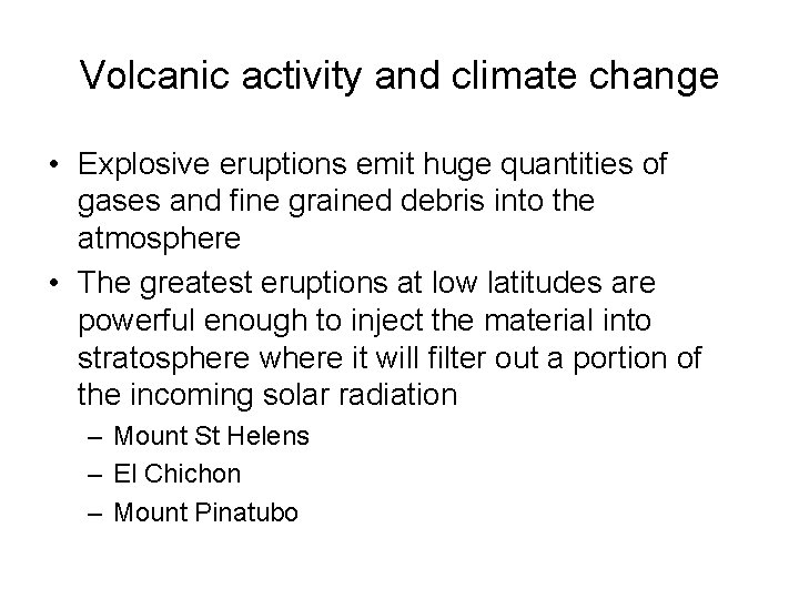 Volcanic activity and climate change • Explosive eruptions emit huge quantities of gases and