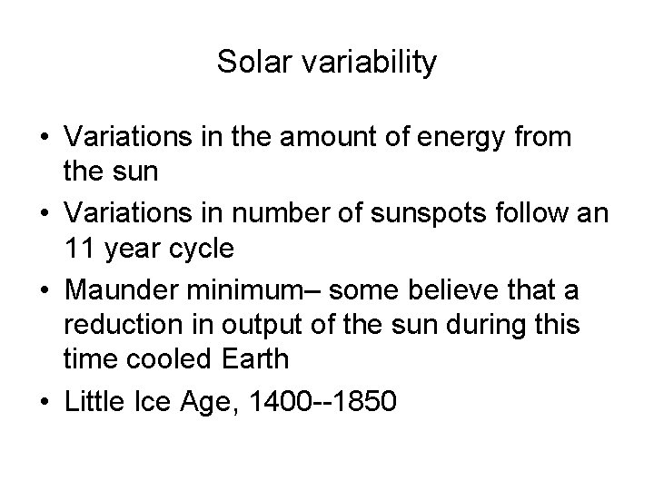 Solar variability • Variations in the amount of energy from the sun • Variations