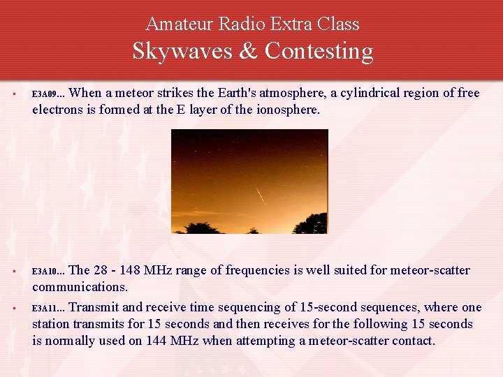 Amateur Radio Extra Class Skywaves & Contesting When a meteor strikes the Earth's atmosphere,