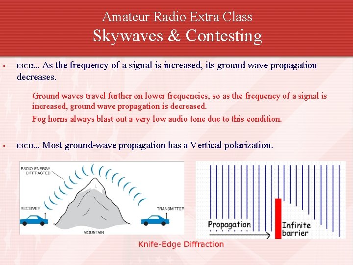 Amateur Radio Extra Class Skywaves & Contesting • As the frequency of a signal