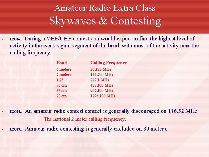 Amateur Radio Extra Class Skywaves & Contesting • • During a VHF/UHF contest you