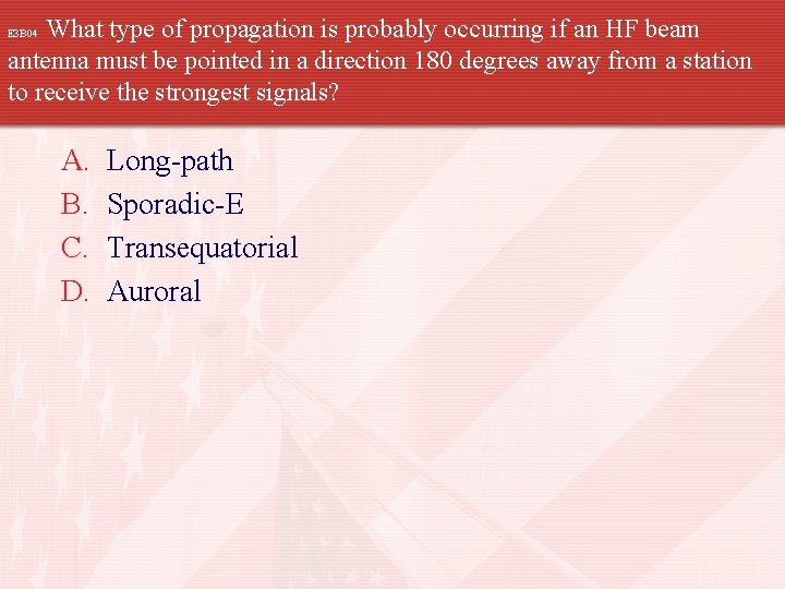 What type of propagation is probably occurring if an HF beam antenna must be