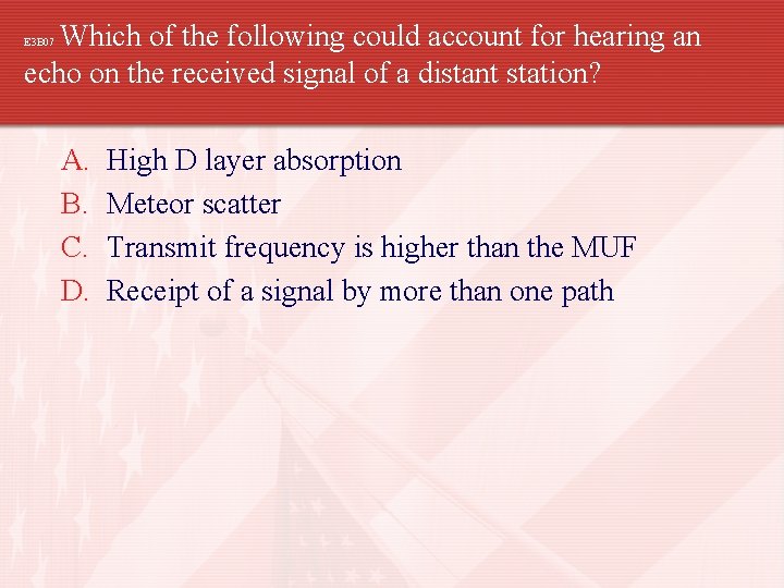Which of the following could account for hearing an echo on the received signal