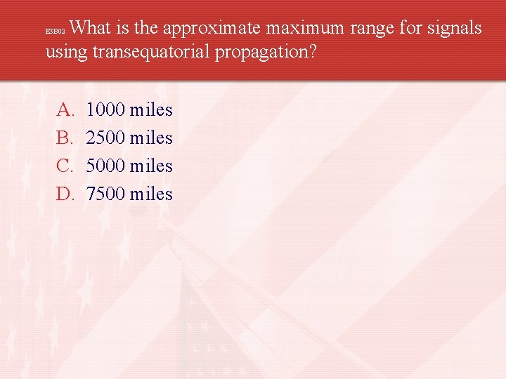 What is the approximate maximum range for signals using transequatorial propagation? E 3 B