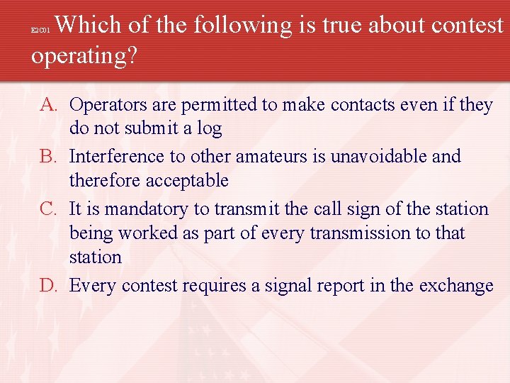 Which of the following is true about contest operating? E 2 C 01 A.