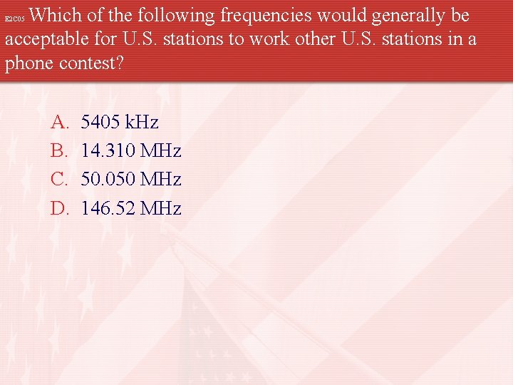 Which of the following frequencies would generally be acceptable for U. S. stations to