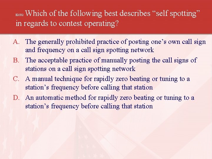 Which of the following best describes “self spotting” in regards to contest operating? E