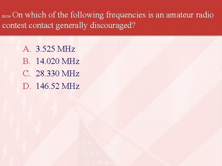 On which of the following frequencies is an amateur radio contest contact generally discouraged?