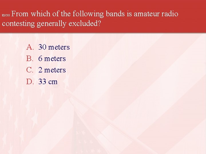 From which of the following bands is amateur radio contesting generally excluded? E 2