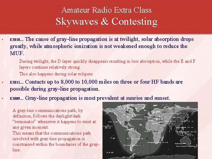 Amateur Radio Extra Class Skywaves & Contesting • The cause of gray-line propagation is