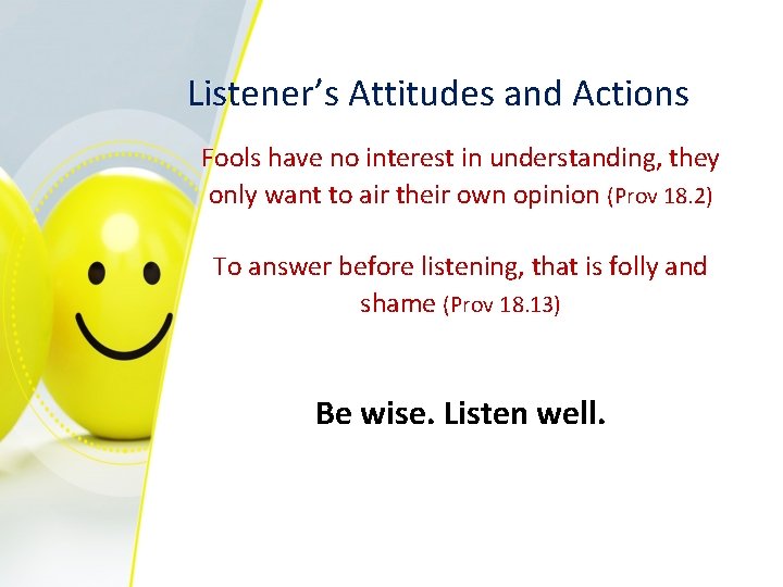 Listener’s Attitudes and Actions Fools have no interest in understanding, they only want to