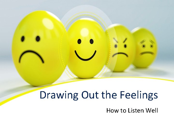 Drawing Out the Feelings How to Listen Well 